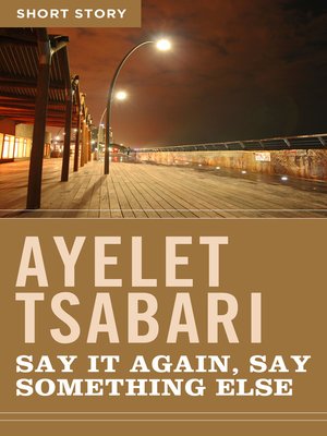 cover image of Say It Again, Say Something Else